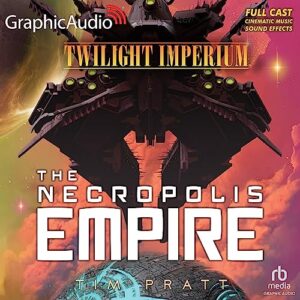 The Nekropolis Empire [Dramatized Adaptation]: Twilight Imperium 2 - Pratt, Tim (CDs)