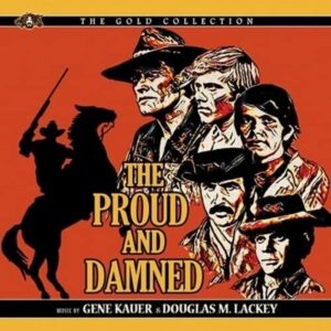 The Proud and the Damned (Original Soundtrack) - Kauer, Gene / Lackey, Douglas M (CDs)