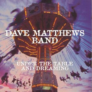 Under the Table and Dreaming - Dave Matthews Band (CDs)