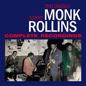 Complete Recordings+6 Bonus - Monk, Thelonious & Rollins (CDs)