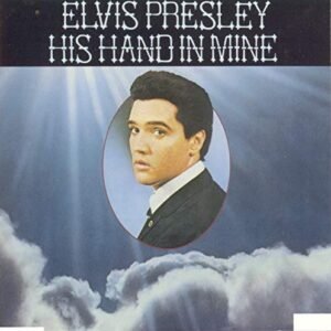 His Hand In Mine - Elvis Presley (CDs)