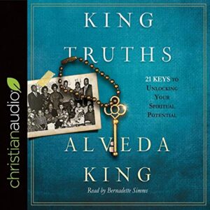 King Truths: 21 Keys to Unlocking Your Spiritual Potential - King, Alveda (CDs)
