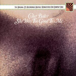She Was Too Good To Me - Chet Baker (CDs)
