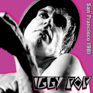 SAN FRANCISCO 1981 - Iggy Pop (CDs)