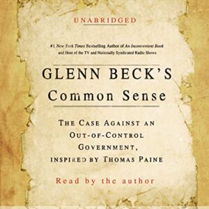 Glenn Beck's Common Sense: The Case Against an Out-Of-Control Government, Inspired by Thomas Paine - Beck, Glenn (CDs)