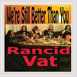 We're Still Better Than You - Rancid Vat (CDs)