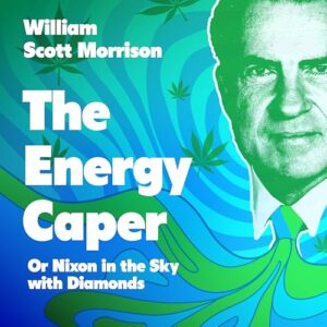 The Energy Caper: Or Nixon in the Sky with Diamonds - Morrison, William Scott (CDs)
