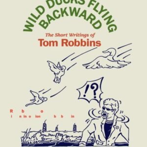 Wild Ducks Flying Backward: The Short Story Writings Of Tom Robbins - Robbins, Tom (CDs)
