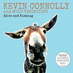Alive and Kicking - Connolly, Kevin and Mule Variations (CDs)