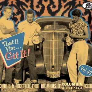 That'll Flat Git It! Vol. 49 - Rockabilly & Rock 'n' Roll from the Vaults of Columbia & Epic Records - Various, Artists (CDs)