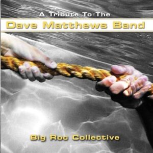 A Tribute To The Dave Matthews Band - Big Roc Collective (CDs)