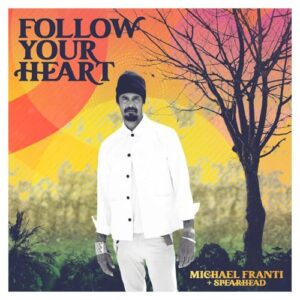 Follow Your Heart - Michael Franti & Spearhead (CDs)
