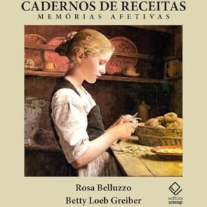 Cadernos de receitas: Memórias afetivas - Belluzzo, Rosa (Vinhos)
