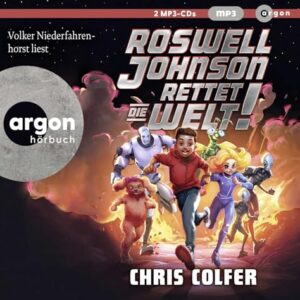 Roswell Johnson rettet die Welt!: Abgefahrene und witzige Weltraum-Abenteuerserie ab 8 - Colfer, Chris (CDs)