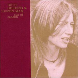 Out of Season - Beth Gibbons & Rustin Man (CDs)