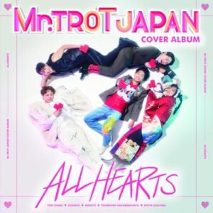 ミスタートロットジャパン -ALL HEARTS- - ミスタートロットジャパン TOP5 (CDs)