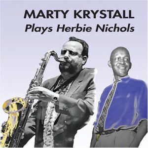 Marty Krystall Plays Herbie Nichols - Marty Krystall (CDs)