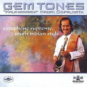 Gem Tones: Saxophone Supreme - South Indian Style - Gopalnath, Kadri (CDs)