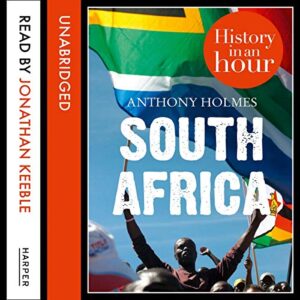 South Africa: History in an Hour - Holmes, Anthony (CDs)