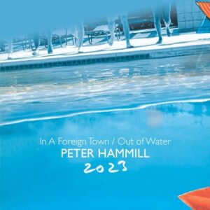 In A Foreign Town / Out Of Water 2023 - Peter Hammill (CDs)