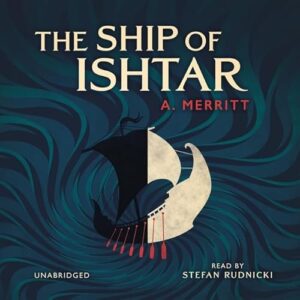 The Ship of Ishtar Lib/E: Library Editon - Merritt, A (CDs)