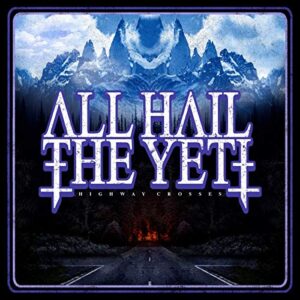 Highway Crosses - ALL HAIL THE YETI (CDs)
