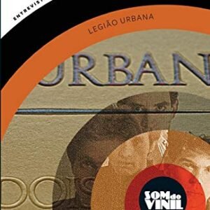 Dois - Legião Urbana: Som do vinil: entrevistas a Charles Gavin: 6 - Villa-Lobos, Dado (Discos de Vinil)