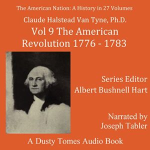 The American Nation: A History, Vol. 9: The American Revolution, 1776-1783 - Halstead Van Tyne, Claude (CDs)