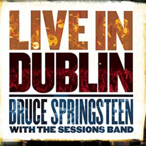 Live in Dublin [Digipak] by The Sessions Band/Bruce Springsteen (CD, Jun-2007, 2 Discs, Columbia (USA)) (CDs)