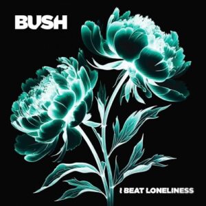 I Beat Loneliness - Bush (CDs)