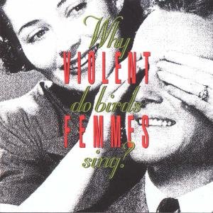 Why Do Birds Sing? - Violent Femmes (CDs)
