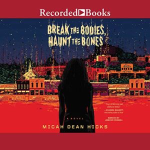 Break the Bodies, Haunt the Bones - Micah Dean Hicks (CDs)