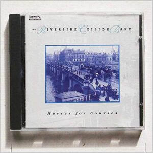 Horses for Courses - Riverside Ceilidh Band (CDs)