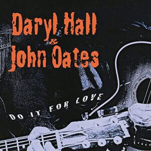 DO IT FOR LOVE - Daryl Hall & John Oates (CDs)