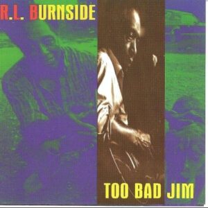 Too Bad Jim [Audio CD] Burnside, R.L. (CDs)