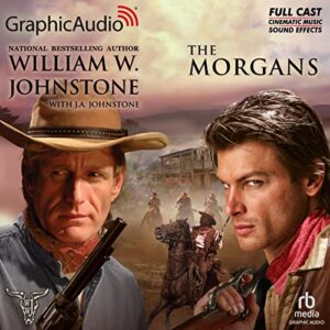 The Morgans [Dramatized Adaptation]: The Morgans 1 - Johnstone, William W (CDs)