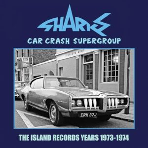Car Crash Supergroup: The Island Years 1973-1974 - Sharks (CDs)