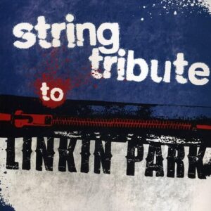 String Tribute to Linkin Park - LINKIN PARK TRIBUTE (CDs)