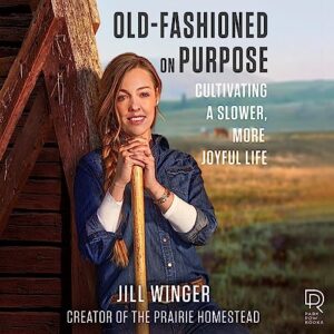 Old-Fashioned on Purpose: Cultivating a Slower, More Joyful Life - Winger, Jill (CDs)
