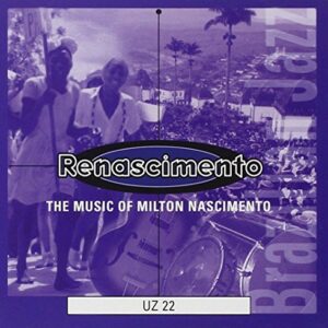Renascimento: The Music of Milton Nascimento (CDs)