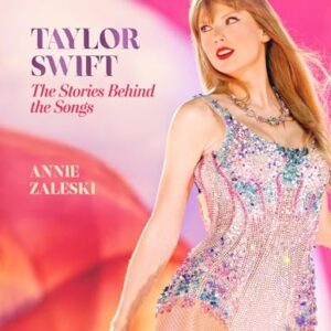 Taylor Swift - The Stories Behind the Songs: Every single track, explored and explained (English Edition) - Zaleski, Annie (CDs)