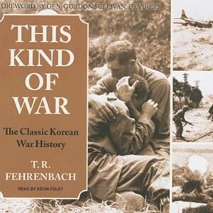 This Kind of War: The Classic Korean War History, Library Edition - Fehrenbach, T. R. (CDs)