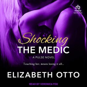 Shocking the Medic: 4 - Otto, Elizabeth (CDs)