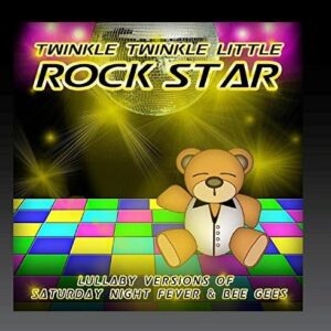 Lullaby Versions of Saturday Night Fever & Bee Gees - Twinkle Twinkle Little Rock Star (CDs)