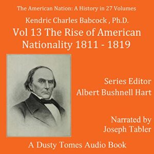 The American Nation: A History, Vol. 13: The Rise of American Nationality, 1811-1819 - Phd (CDs)