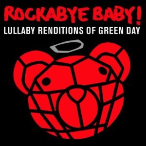 Rockabye Baby Lullaby Renditions of Green Day - Rockabye Baby! (CDs)