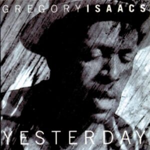 Yesterday - Gregory Isaacs (CDs)