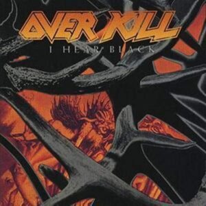 OVERKILL - I HEAR BLACK - OVERKILL (CDs)