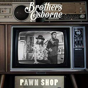 Pawn Shop - Brothers Osborne (CDs)