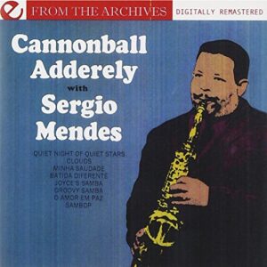 Cannonball Adderley With Sergio Mendes - From The Archives (Digitally Remastered) - Cannonball Adderley (CDs)